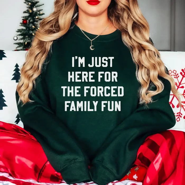 FUN CLUB - Just Here For The Forced Family Fun Sweatshirt