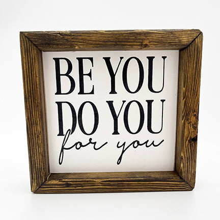 Be You Do You For You Wooden Sign
