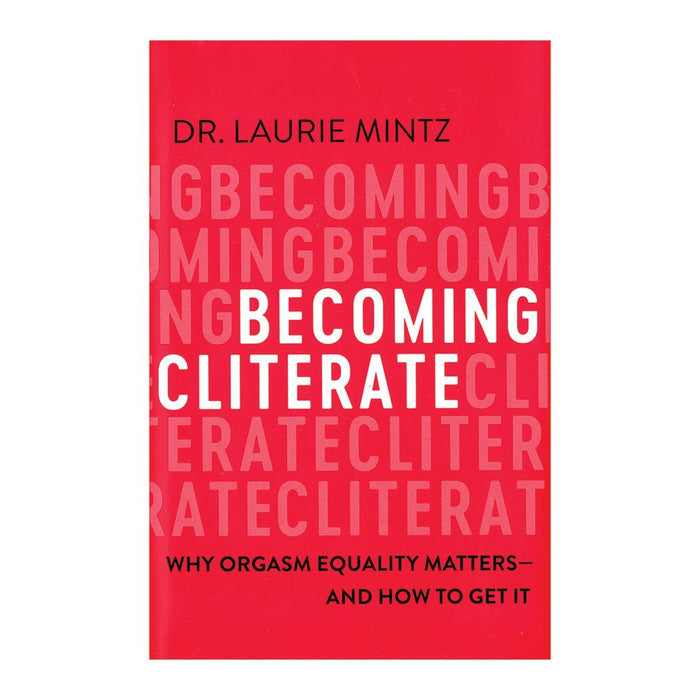 Becoming Cliterate: Why Orgasm Equality Matters--And How to Get It Intimates Adult Boutique