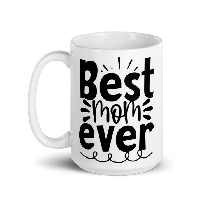 Best Mom Ever, I love You White Glossy Mug - Bloom Seventy Seven