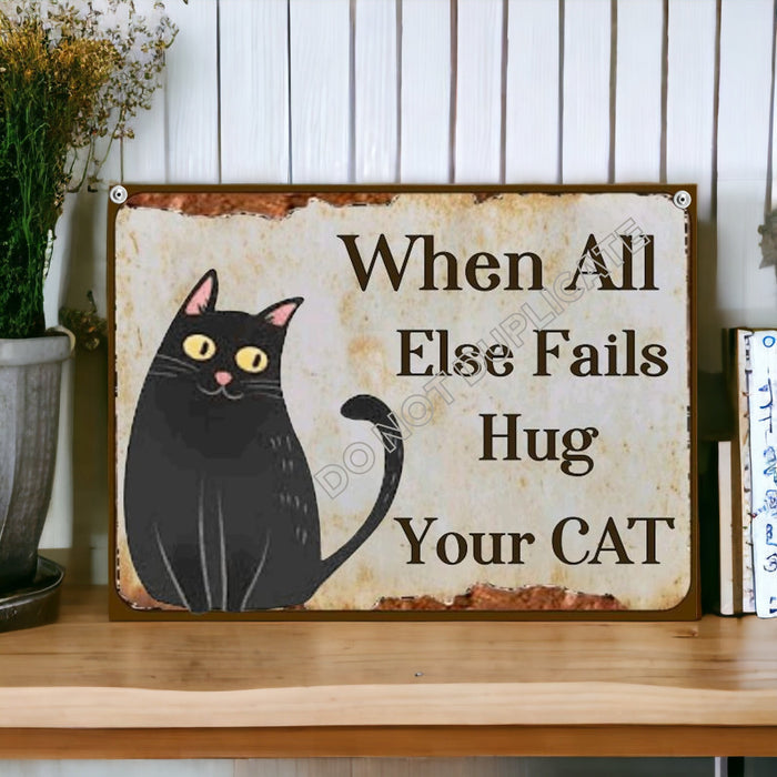 Cat Lovers Sign When All Else Fails Hug Your Cat