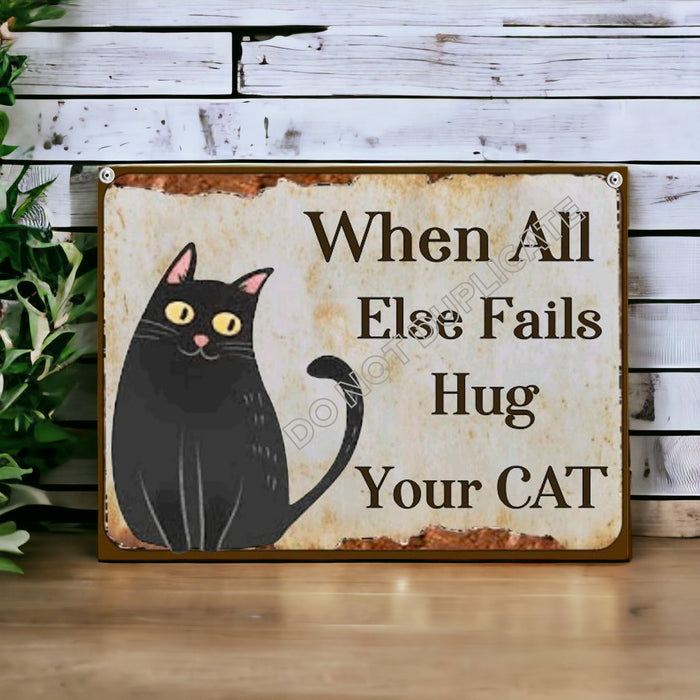 Cat Lovers Sign When All Else Fails Hug Your Cat