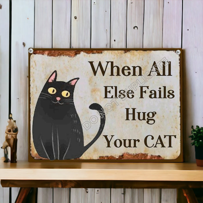 Cat Lovers Sign When All Else Fails Hug Your Cat
