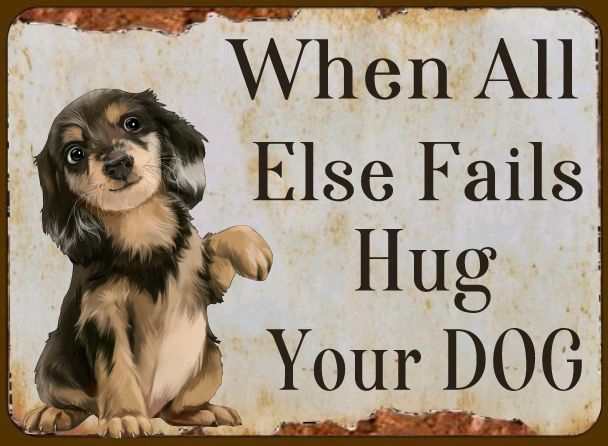 Dog Lovers Sign When All Else Fails Hug Your Dog - Wainfleet Trading Post