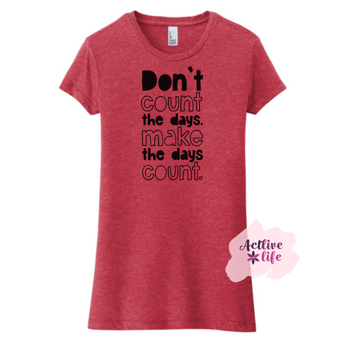 Don't Count the Days - Tee