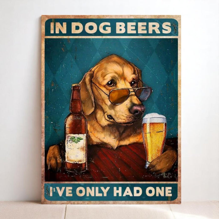 Dog Sign In Dog Beers I've Only Had One Bar Decor