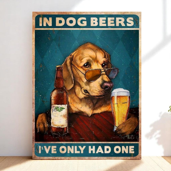Dog Sign In Dog Beers I've Only Had One Bar Decor