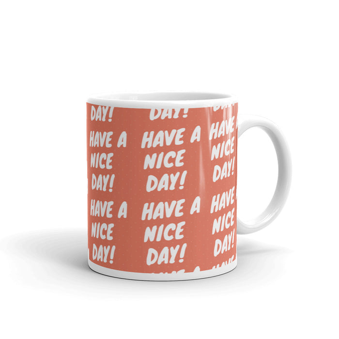 Have A Nice Day Glossy Mug - Bloom Seventy Seven