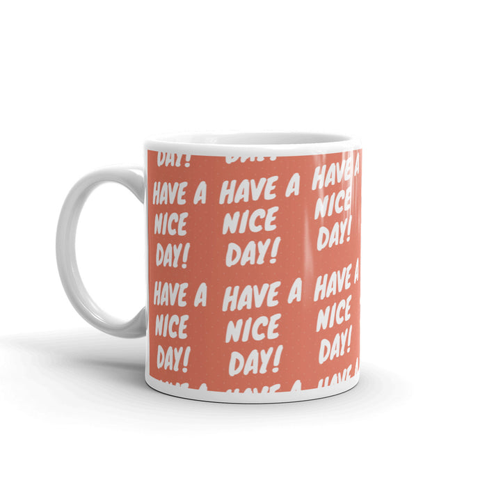 Have A Nice Day Glossy Mug - Bloom Seventy Seven