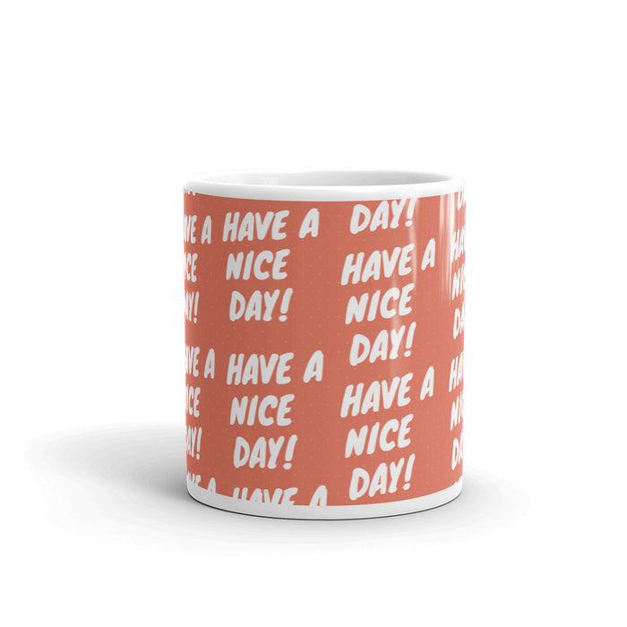 Have A Nice Day Glossy Mug - Bloom Seventy Seven