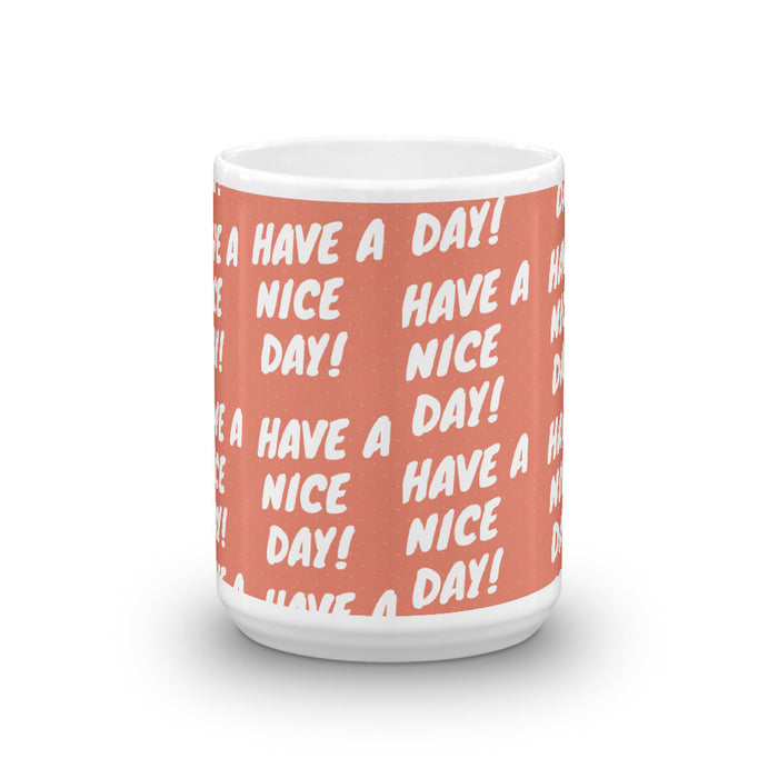 Have A Nice Day Glossy Mug - Bloom Seventy Seven