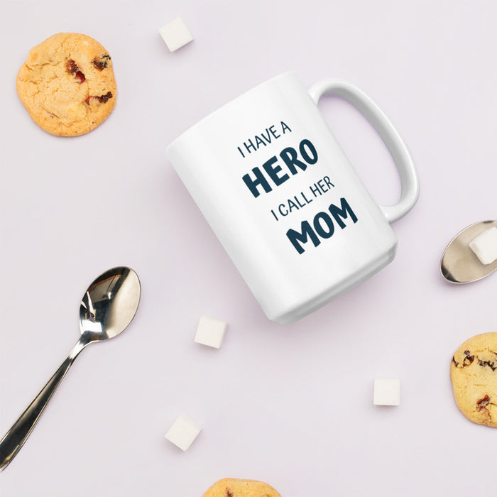 I Have A Hero I Call Her MOM White Glossy Mug - Bloom Seventy Seven