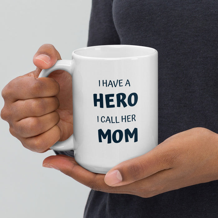 I Have A Hero I Call Her MOM White Glossy Mug - Bloom Seventy Seven