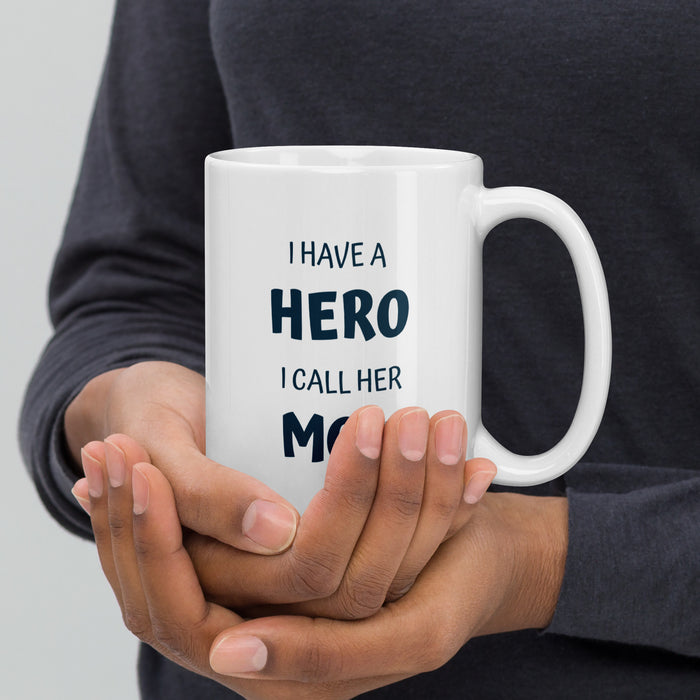 I Have A Hero I Call Her MOM White Glossy Mug - Bloom Seventy Seven