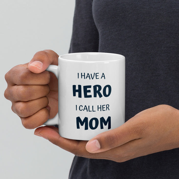 I Have A Hero I Call Her MOM White Glossy Mug - Bloom Seventy Seven
