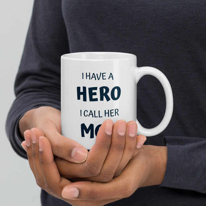 I Have A Hero I Call Her MOM White Glossy Mug - Bloom Seventy Seven