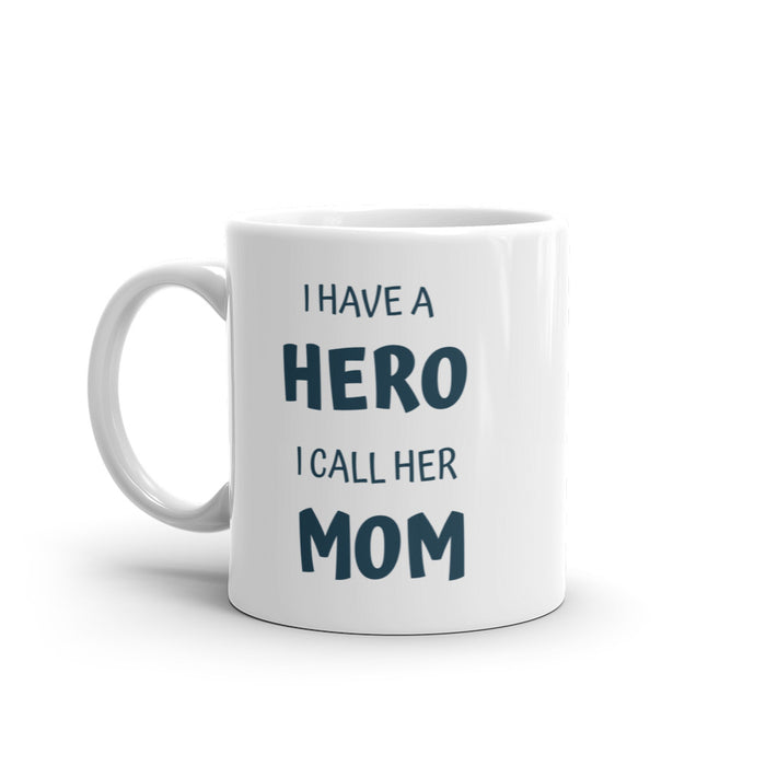 I Have A Hero I Call Her MOM White Glossy Mug - Bloom Seventy Seven