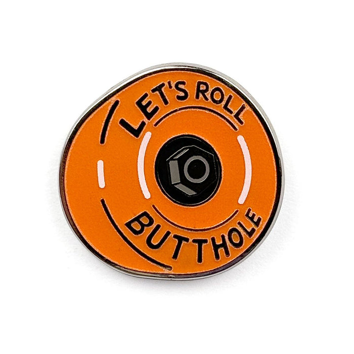 Let's Roll Butthole Pin - Glow in the Dark!