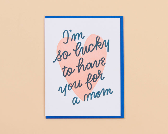 Lucky You're My Mom Mother's Day Letterpress Greeting Card