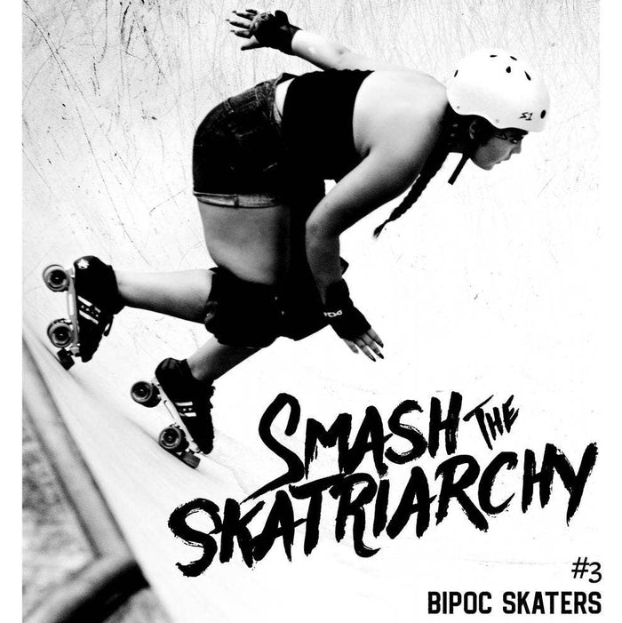 Smash the Skatriarchy Zine #3: BIPOC Skaters