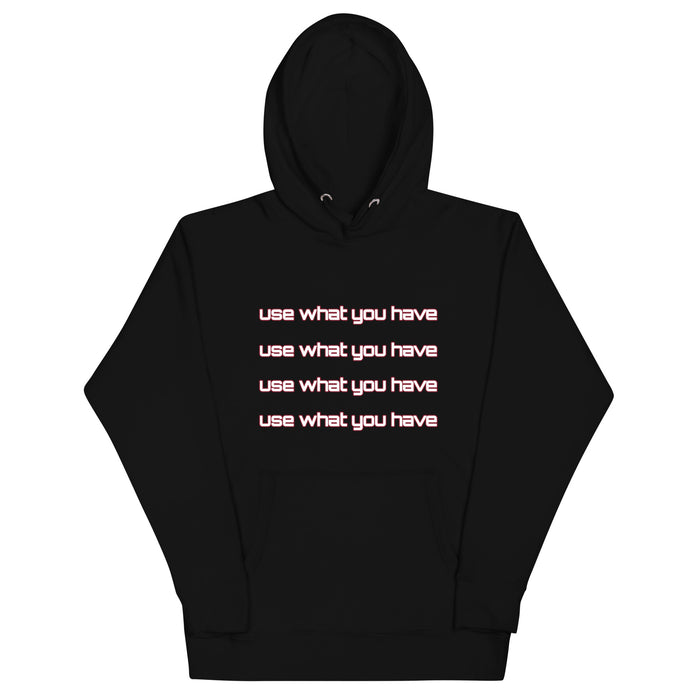 Use What You Have, Motivational Unisex Hoodie